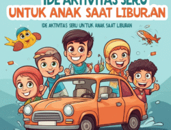 Ide Aktivitas Seru untuk Anak saat Liburan