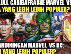Perbandingan Marvel vs DC: Mana yang Lebih Populer?