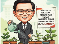 Kebijakan Pemerintah tentang Inkubasi Bisnis Startup