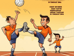 Teknik Dasar dan Taktik Permainan Sepak Takraw di Tingkat SMA