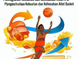 Pengaruh Latihan Plyometric terhadap Peningkatan Kekuatan dan Kelincahan Atlet Basket