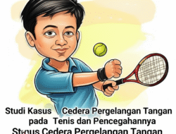 Studi Kasus Cedera Pergelangan Tangan pada Atlet Tenis dan Pencegahannya